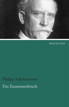 Der Zusammenbruch - Scheidemann, Philipp