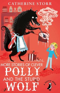 More Stories of Clever Polly and the Stupid Wolf - Storr, Catherine