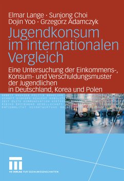 Jugendkonsum im internationalen Vergleich (eBook, PDF) - Lange, Elmar; Choi, Sunjong; Yoo, Dojin; Adamczyk, Grzegorz