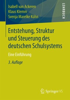 Entstehung, Struktur und Steuerung des deutschen Schulsystems (eBook, PDF) - Ackeren, Isabell van; Klemm, Klaus; Kühn, Svenja Mareike