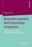 Biographien gestalten durch lebenslange Lernprozesse (eBook, PDF)