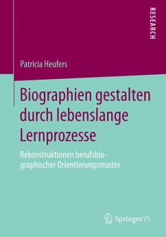 Biographien gestalten durch lebenslange Lernprozesse (eBook, PDF) - Heufers, Patricia