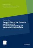 Internal Corporate Venturing zur Steigerung der Innovationsfähigkeit etablierter Unternehmen (eBook, PDF)
