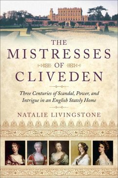 The Mistresses of Cliveden: Three Centuries of Scandal, Power, and Intrigue in an English Stately Home - Livingstone, Natalie