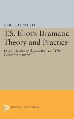 T.S. Eliot's Dramatic Theory and Practice - Smith, Carol H.