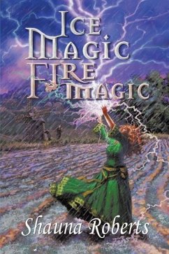 Ice Magic, Fire Magic - Roberts, Shauna