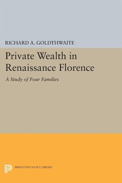 Private Wealth in Renaissance Florence - Goldthwaite, Richard A.