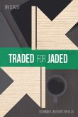 Traded For Jaded