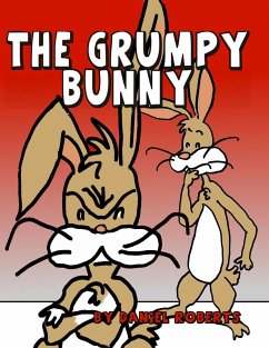 The Grumpy Bunny - Roberts, Daniel