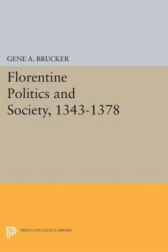 Florentine Politics and Society, 1343-1378 - Brucker, Gene A.