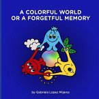 A colorful world or A forgetful memory