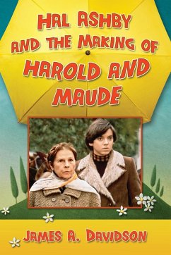 Hal Ashby and the Making of Harold and Maude - Davidson, James A.