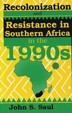 Recolonization and Resistance: Southern Africa in the 1990s - Saul, John S.