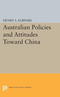 Australian Policies and Attitudes Toward China - Albinski, Henry Stephen