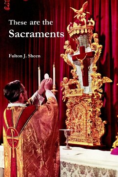 These are the Sacraments - Sheen, Fulton J.