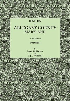 History of Allegany County, Maryland. to This Is Added a Biographical and Genealogical Record of Representative Families, Prepared from Data Obtained - Thomas, James Walter; Williams, T. J. C.