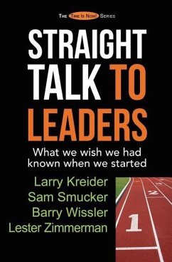 Straight Talk to Leaders: What we wish we had known when we started - Smucker, Sam; Wissler, Barry; Zimmerman, Lester