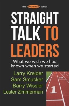 Straight Talk to Leaders: What we wish we had known when we started - Smucker, Sam; Wissler, Barry; Zimmerman, Lester