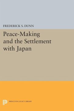 Peace-Making and the Settlement with Japan - Dunn, Frederick Sherwood