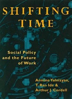 Shifting Time: Social Policy and the Future of Work - Yalnizyan, Armine; Ide, T. Ran; Cordell, Arthur J.