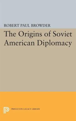 Origins of Soviet American Diplomacy - Browder, Robert Paul
