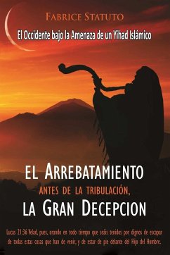 El arrebatamiento antes de la tribulación, la Gran Decepción - Statuto, Fabrice