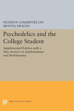 Psychedelics and the College Student. Student Committee on Mental Health. Princeton University - Student, Committee On Mental Health