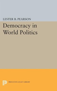 Democracy in World Politics - Pearson, Lester B.