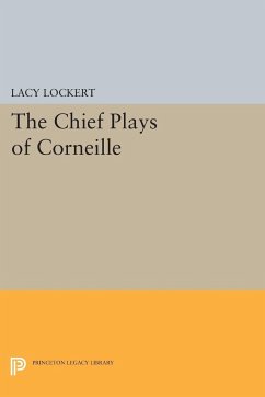 Chief Plays of Corneille - Corneille, Pierre
