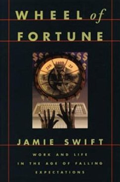 Wheel of Fortune: Work and Life in the Age of Falling Expectations - Swift, Jamie