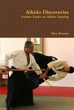 Aikido Discoveries - Further Essays on Aikido Training - Newens, Hoa