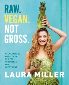 Raw. Vegan. Not Gross. - Miller, Laura