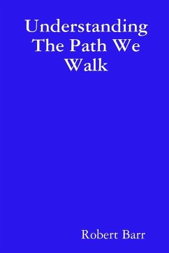 Understanding The Path We Walk - Barr, Robert