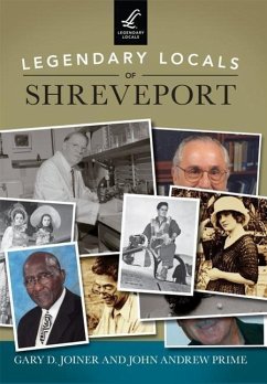 Legendary Locals of Shreveport - Joiner, Gary D.; Prime, John Andrew