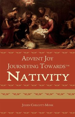 Advent Joy. Journeying towards the Nativity - Chilcott-Monk, Julien