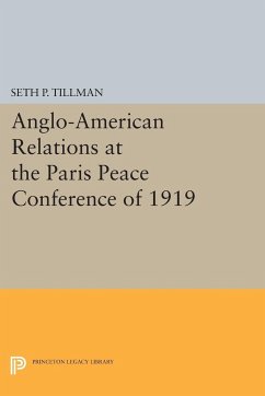 Anglo-American Relations at the Paris Peace Conference of 1919 - Tillman, Seth P.