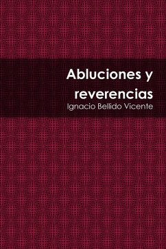 Abluciones y reverencias - Bellido Vicente, Ignacio