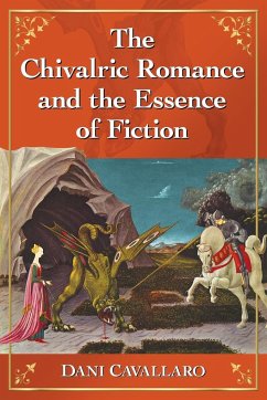 The Chivalric Romance and the Essence of Fiction - Cavallaro, Dani