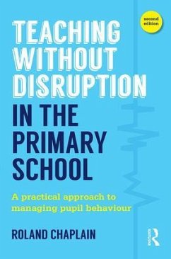 Teaching Without Disruption in the Primary School - Chaplain, Roland (University of Cambridge, UK)