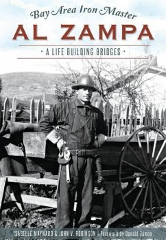 Bay Area Iron Master Al Zampa:: A Life Building Bridges - Robinson, John