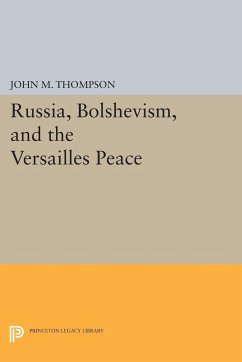 Russia, Bolshevism, and the Versailles Peace - Thompson, John M.
