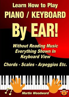 Learn How to Play Piano / Keyboard BY EAR! Without Reading Music - Woodward, Martin