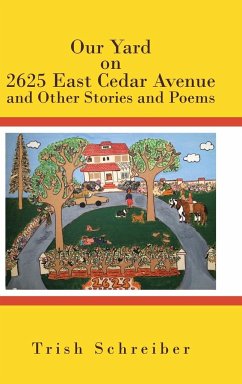 Our Yard on 2625 East Cedar Avenue and Other Stories and Poems - Schreiber, Trish