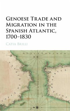 Genoese Trade and Migration in the Spanish Atlantic, 1700-1830 - Brilli, Catia