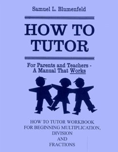 How To Tutor Workbook for Multiplication, Division and Fractions - Blumenfeld, Samuel L.