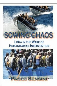 Sowing Chaos: Libya in the Wake of Humanitarian Intervention - Sensini, Paolo