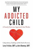 My Addicted Child: Codependency, Enabling and the Road to Recovery