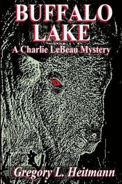 Buffalo Lake - A Charlie LeBeau Mystery - Heitmann, Gregory L.