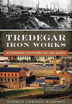 Tredegar Iron Works:: Richmond's Foundry on the James - Madison, Nathan Vernon