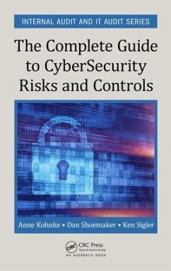 The Complete Guide to Cybersecurity Risks and Controls - Kohnke, Anne; Shoemaker, Dan; Sigler, Ken E